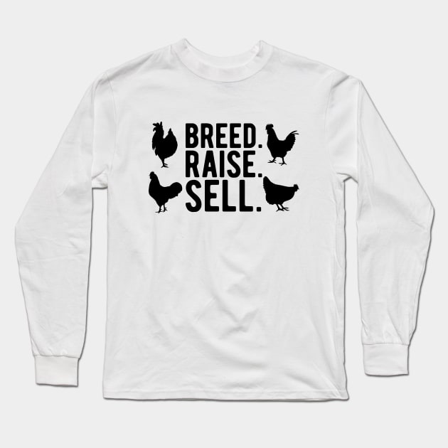 Chicken Farm - Breed. Raise. Sell. Long Sleeve T-Shirt by KC Happy Shop